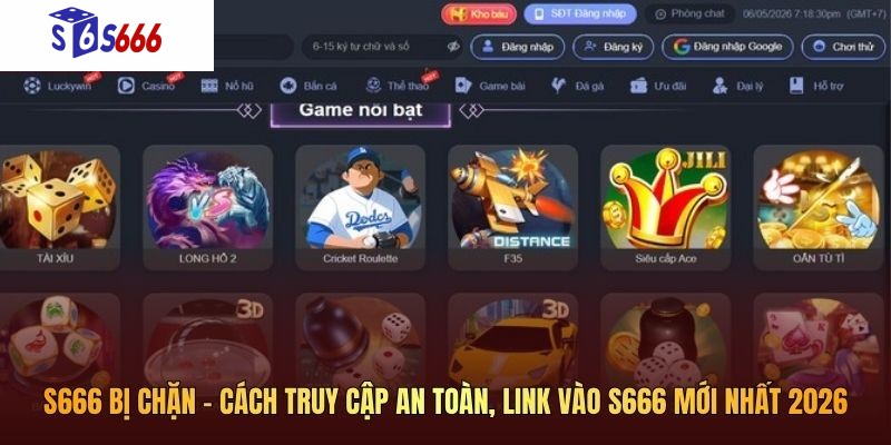 S666 bị chặn – Cách truy cập an toàn, link vào S666 mới nhất 2026